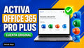 Cómo activar Office 365 Professional Plus paso a paso (cuenta original)