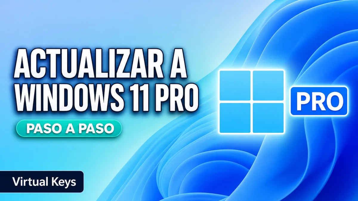 Actualizar Windows 11 Home a Pro paso a paso — guía Virtual Keys