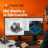 Autodesk Fusion 360: Del diseño a la fabricación